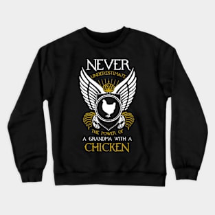 Never underestimate the power of a Grandma with a Chicken Crewneck Sweatshirt